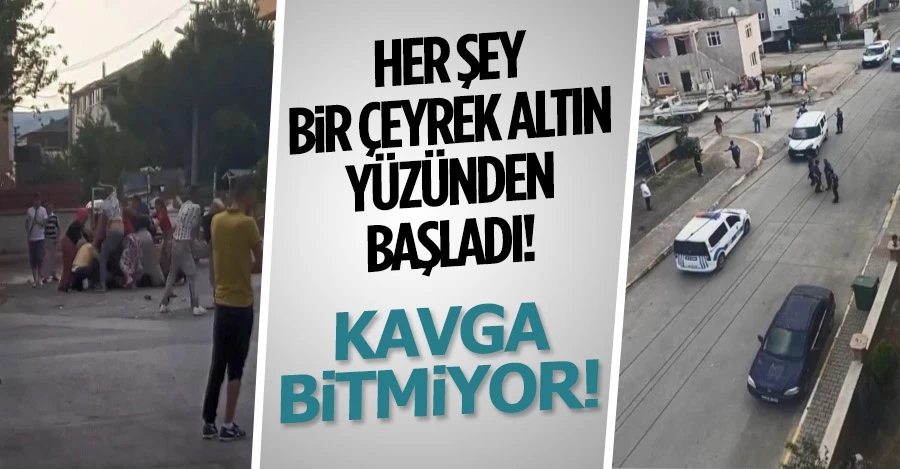 Her şey bir çeyrek altın yüzünden başladı! Kavga bitmiyor