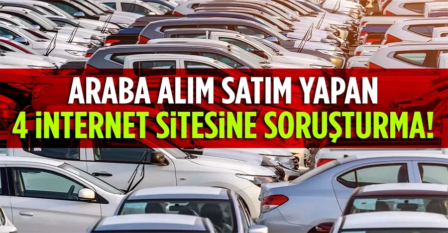 İkinci el araba alım satımı yapan 4 internet sitesine soruşturma