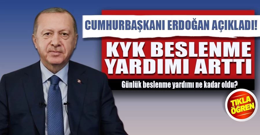 Cumhurbaşkanı Erdoğan: KYK beslenme yardımını artırdık