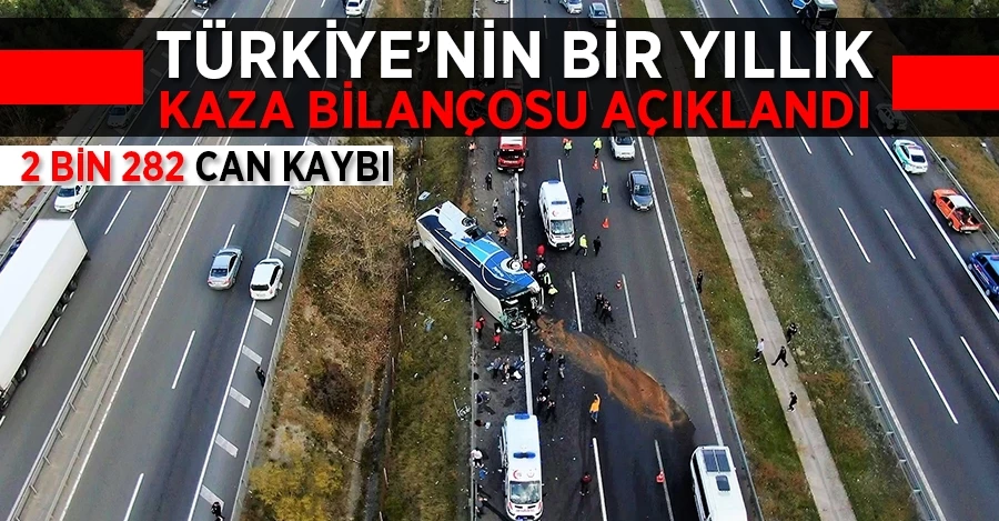 Türkiye’nin bir yıllık kaza bilançosu: 2 bin 282 can kaybı   