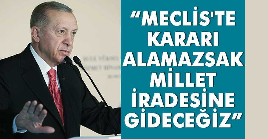 Cumhurbaşkanı Erdoğan: “Meclis