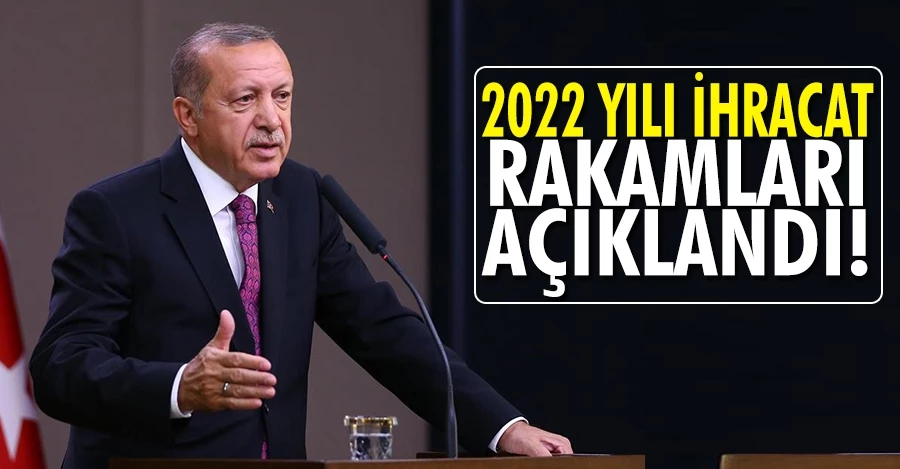 Başkan Erdoğan: 2022 yılı ihracatımız 254,2 milyar dolar olarak gerçekleşmiştir
