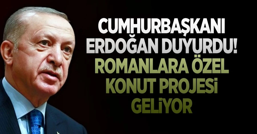 Cumhurbaşkanı Erdoğan duyurdu! Romanlara özel konut projesi geliyor