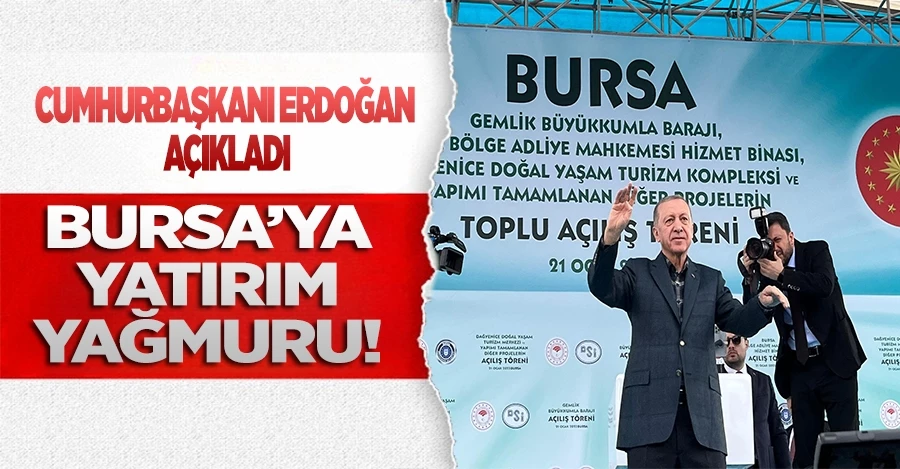 Cumhurbaşkanı Erdoğan açıkladı! Bursa