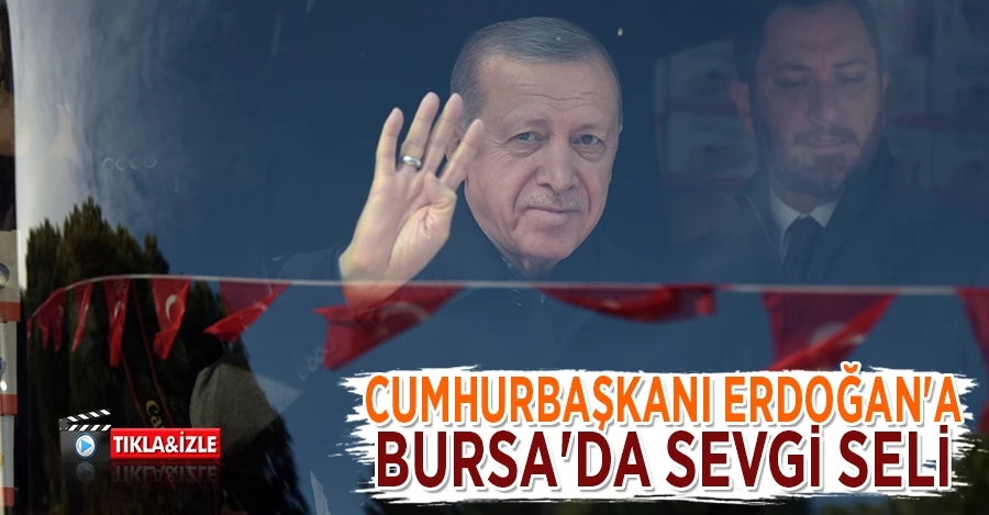 Bursa’da binlerce kişi Cumhurbaşkanı Erdoğan’ı bayrak ve karanfillerle karşıladı