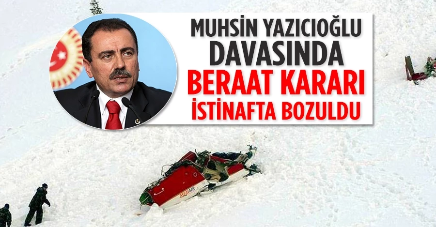 Muhsin Yazıcıoğlu davasında beraat kararı istinafta bozuldu