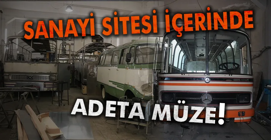 Bursa’da sanayi sitesi içerisinde müze…90 yıllık klasik otobüsleri restore ediyorlar