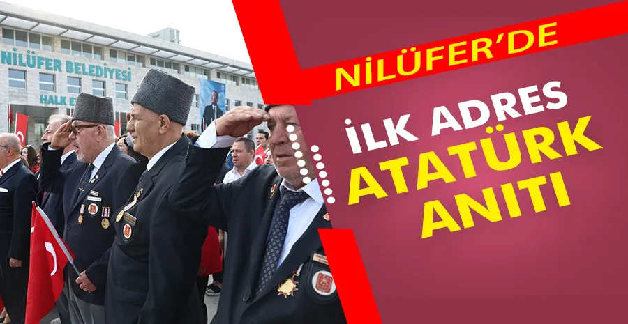Nilüfer’de Cumhuriyet Bayramı kutlamalarının ilk adresi Atatürk Anıtı