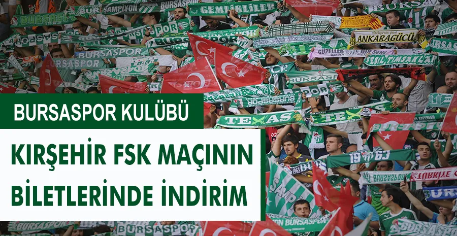 Bursaspor Kulübü, Kırşehir FSK maçının biletlerinde indirim