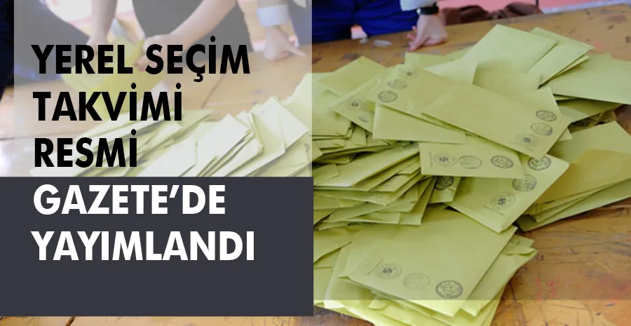 Yerel Seçim takvimi Resmi Gazete’de yayımlandı!