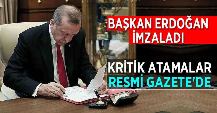 Cumhurbaşkanı Erdoğan imzaladı! Kritik atamalar Resmi Gazete