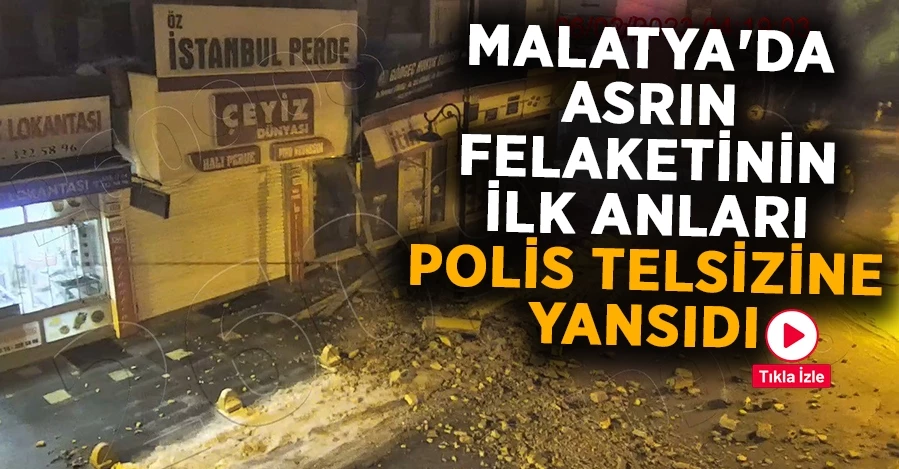 Malatya’da depremin ilk anları polis telsizlerine yansıdı