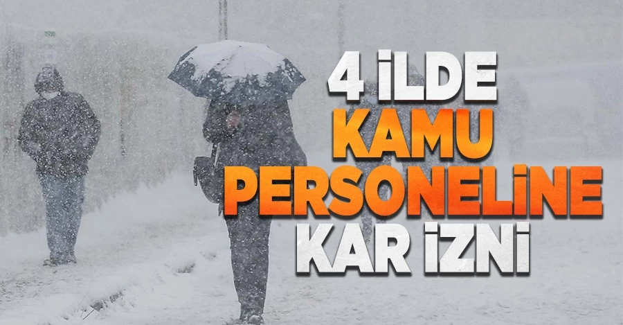 İstanbul dahil dört ilde kamu personeline kar izni