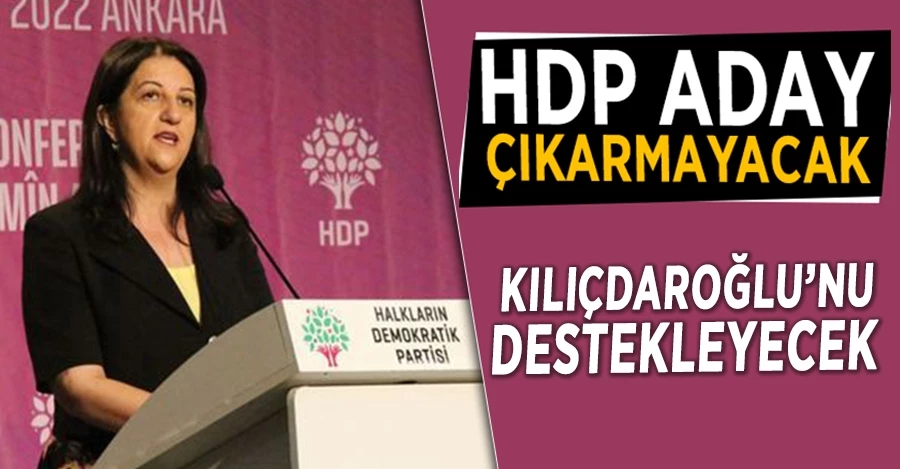 Kandil onay verdi :HDP aday çıkarmayacak Kılıçdaroğlu