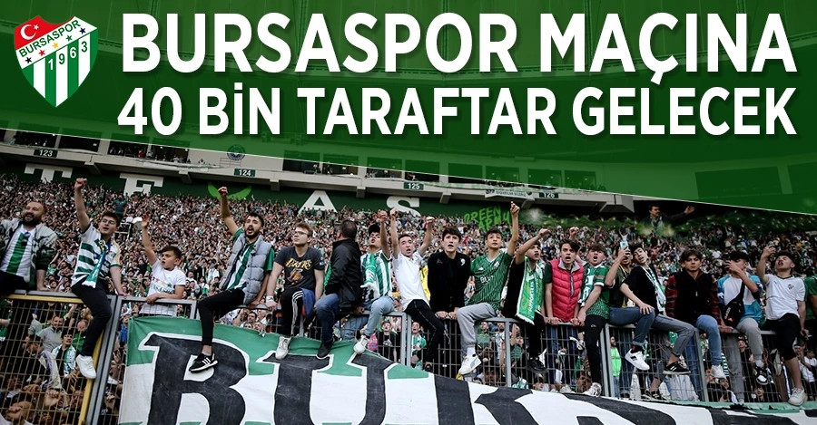Bursaspor maçına 40 bin taraftar gelecek