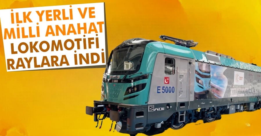  İlk yerli ve milli anahat lokomotifi raylara indi