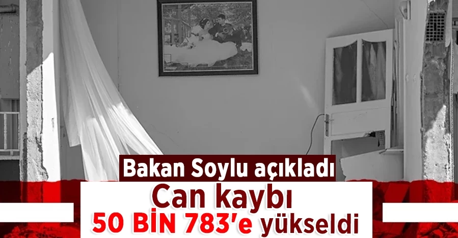 Bakan Soylu: Kahramanmaraş merkezli depremlerde can kaybı 50 bin 783