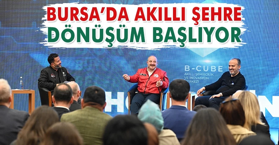 Bursa’da akıllı şehre dönüşüm başlıyor