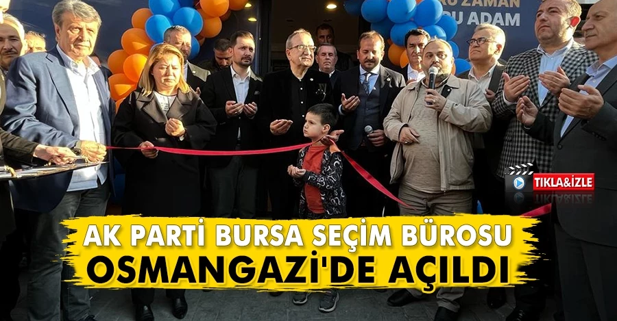 Ak Parti Bursa seçim bürosu Osmangazi