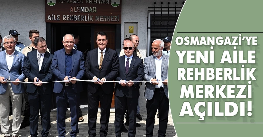 Osmangazi’ye yeni aile rehberlik merkezi