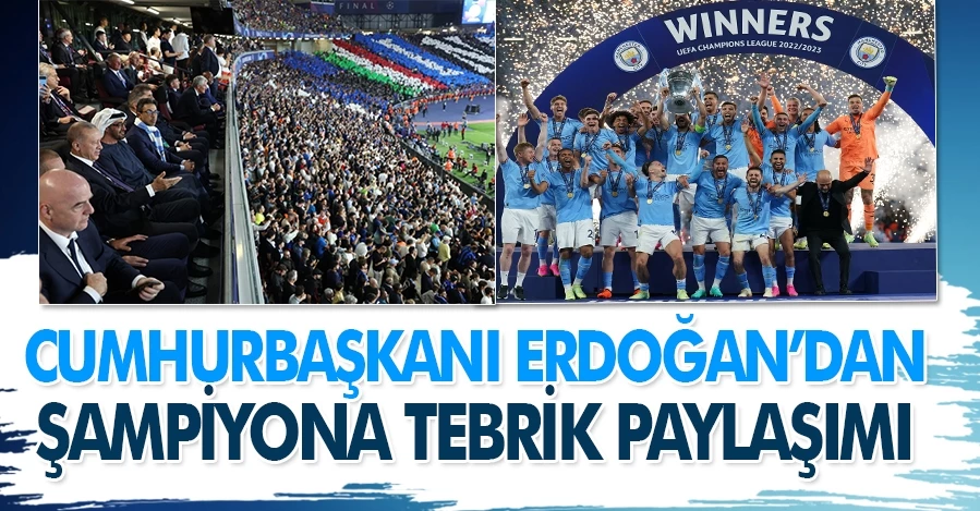 Cumhurbaşkanı Erdoğan’dan Şampiyon Manchester City’e tebrik paylaşımı   