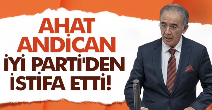 Ahat Andican İYİ Parti