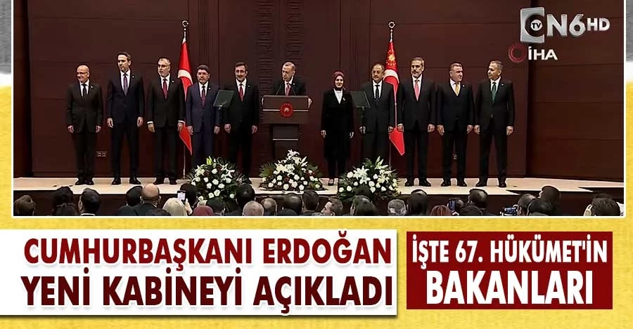Cumhurbaşkanı Erdoğan yeni kabineyi açıkladı: İşte 67. Hükümet