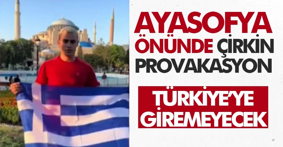 Ayasofya önünde Yunan bayrağı açarak provokasyon yaptı!