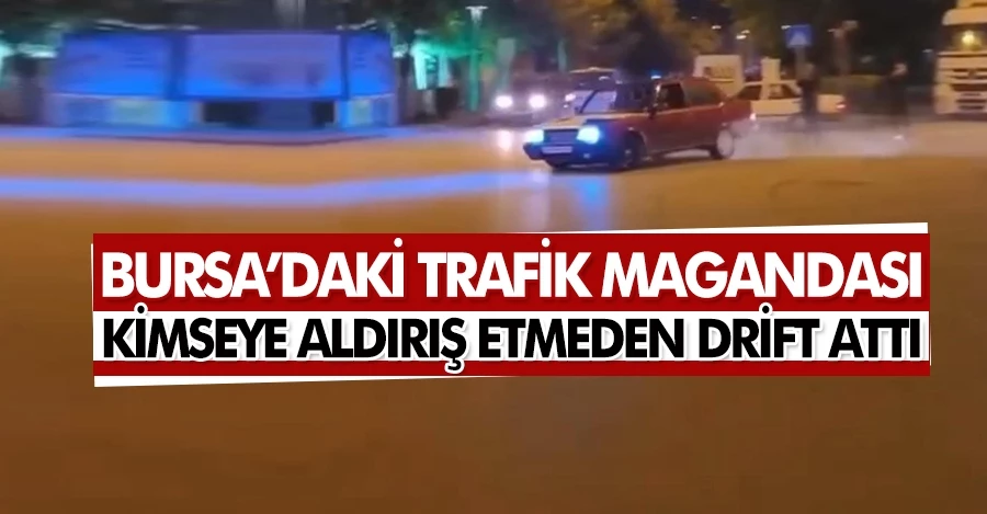 Bursa’daki trafik magandası kamerada... Kimseye aldırış etmeden drift attı   