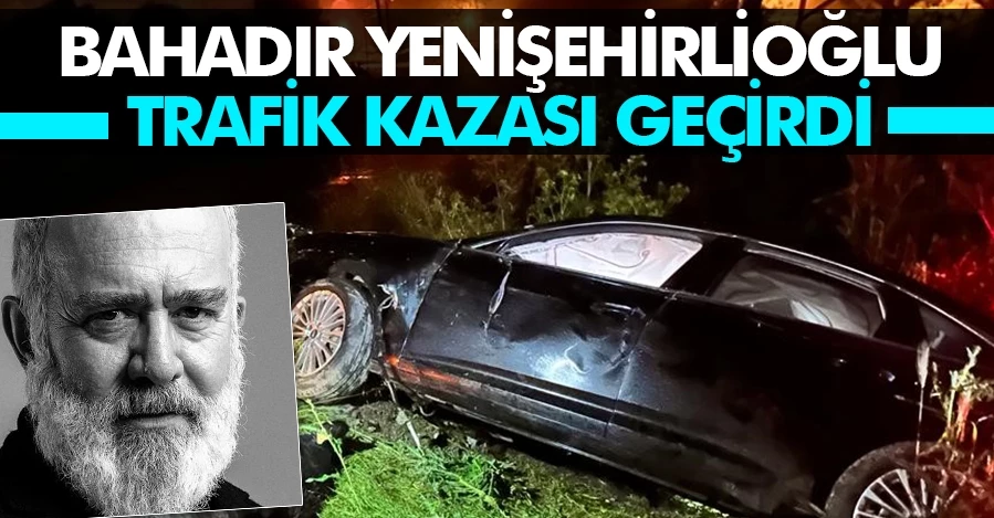 AK Parti Grup Başkanvekili Bahadır Yenişehirlioğlu kaza geçirdi