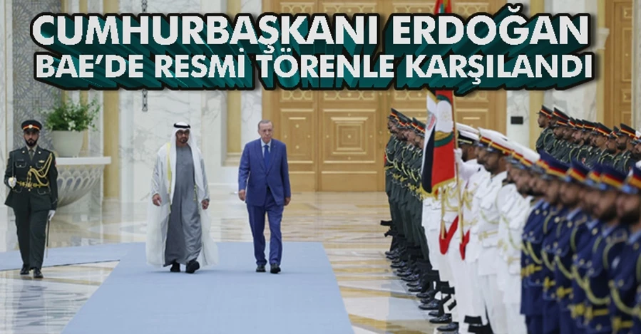 Cumhurbaşkanı Erdoğan, BAE’de resmi törenle karşılandı 