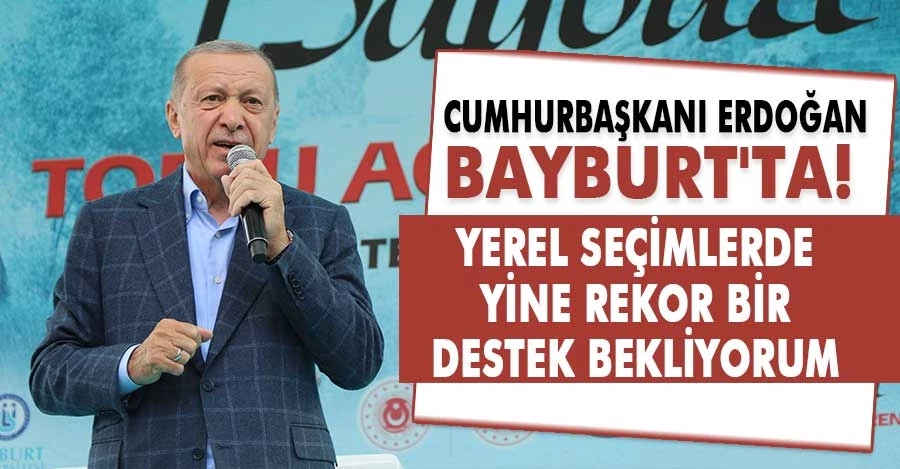  Cumhurbaşkanı Erdoğan, Bayburt