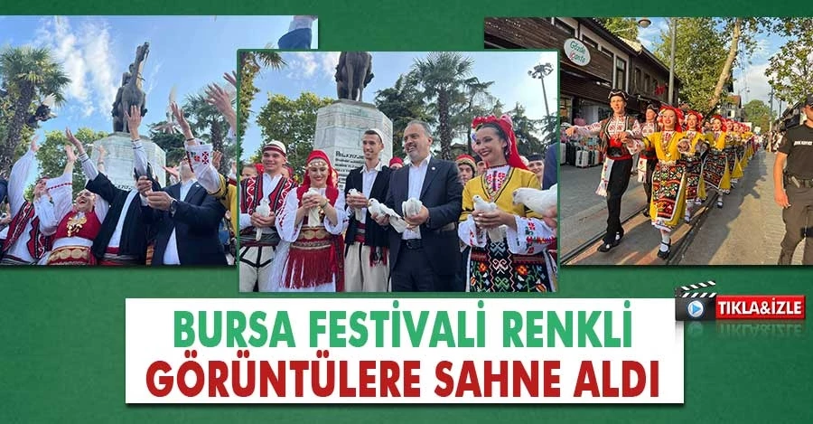 Bursa Festivali Renkli Görüntülere Sahne Aldı
