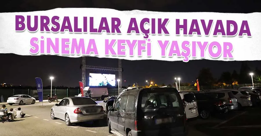 Bursalılar açık havada sinema keyfi yaşıyor 