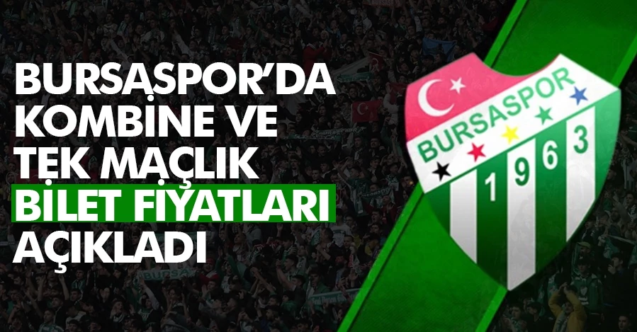 Bursaspor’da kombine ve tek maçlık bilet fiyatları açıkladı   