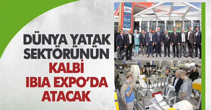 DÜNYA YATAK SEKTÖRÜNÜN KALBİ IBIA EXPO’DA ATACAK