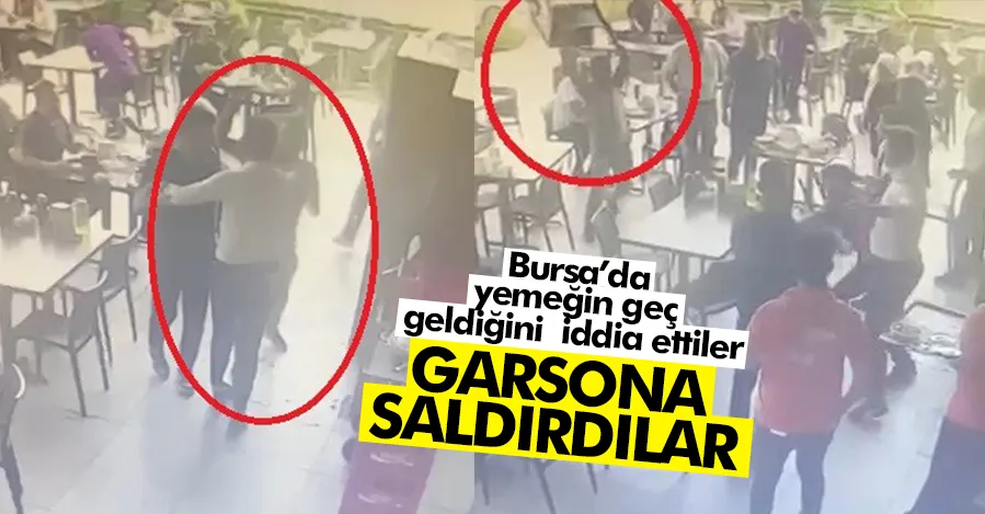 Bursa’da yemeğin geç geldiğini iddia eden şahıslar garsona saldırdı   