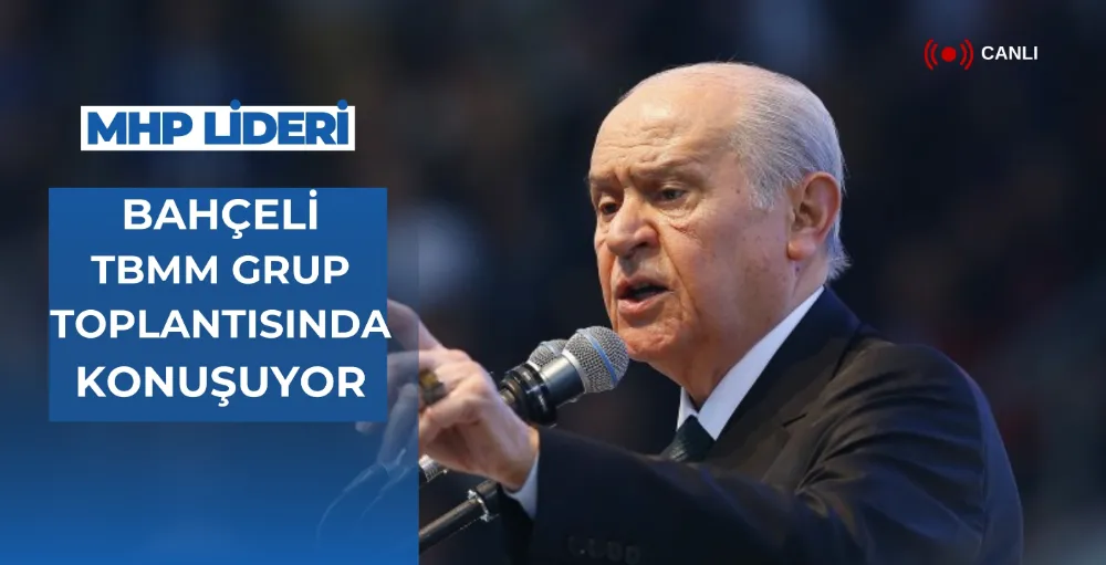 MHP Lideri Bahçeli Partisinin Grup Toplantısında Konuşuyor!