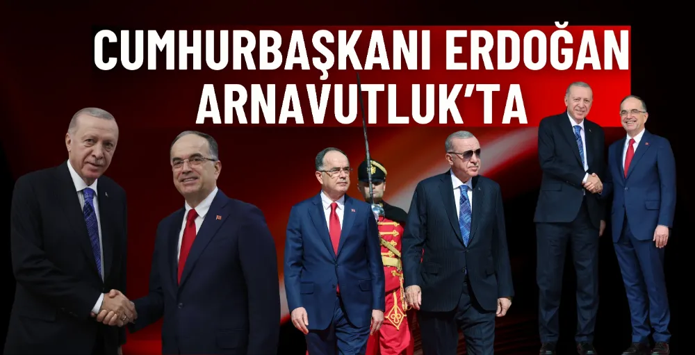 Cumhurbaşkanı Erdoğan Arnavutluk’ta resmi temaslarda bulunuyor