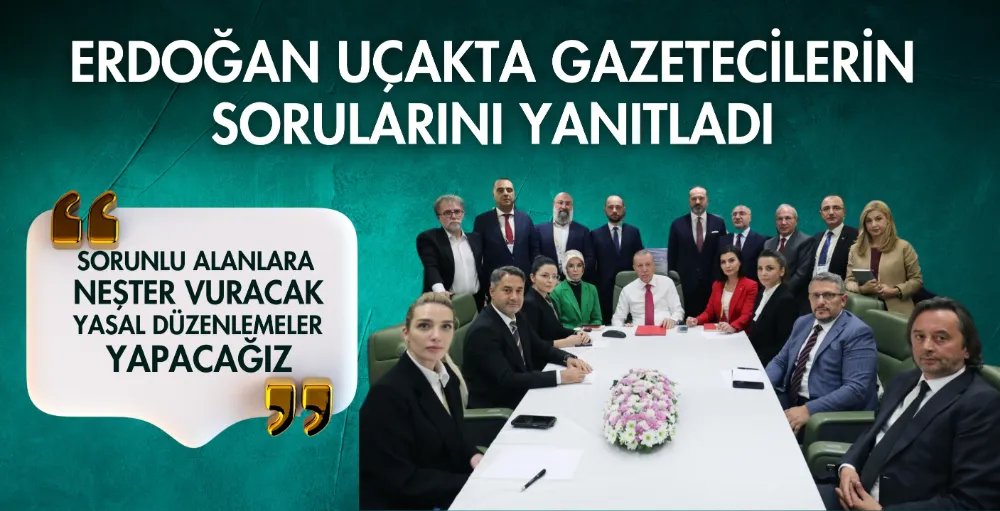 Erdoğan gazetecilerin sorularını yanıtladı