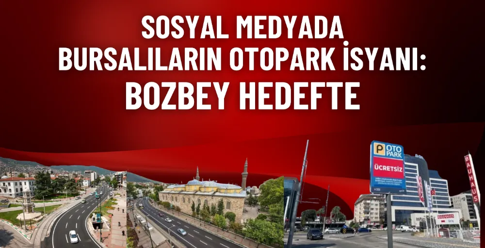 Sosyal medyada Bursalıların otopark isyanı: Bozbey hedefte