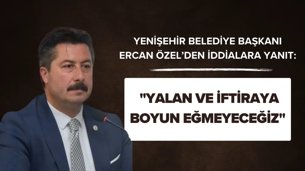 Yenişehir Belediye Başkanı Ercan Özel