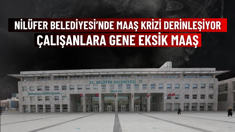 Nilüfer Belediyesi’nde maaş krizi derinleşiyor, çalışanlara gene eksik maaş