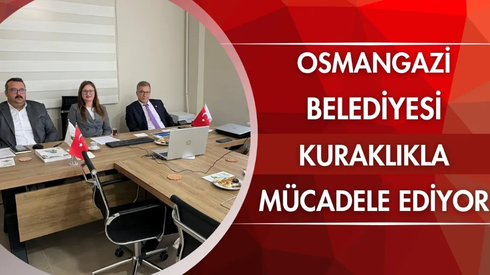 Osmangazi Belediyesi kuraklıkla mücadele ediyor