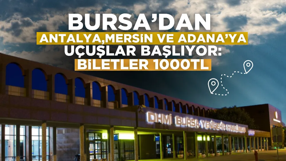 Bursa’dan Antalya, Adana ve Mersin’e uçak seferleri başlıyor! Biletler satışta