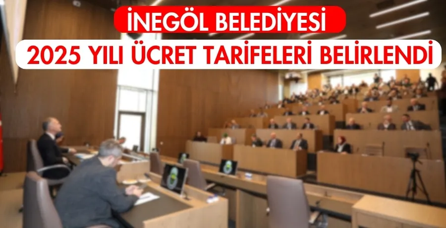 İnegöl Belediyesi 2025 yılı ücret tarifeleri belirlendi