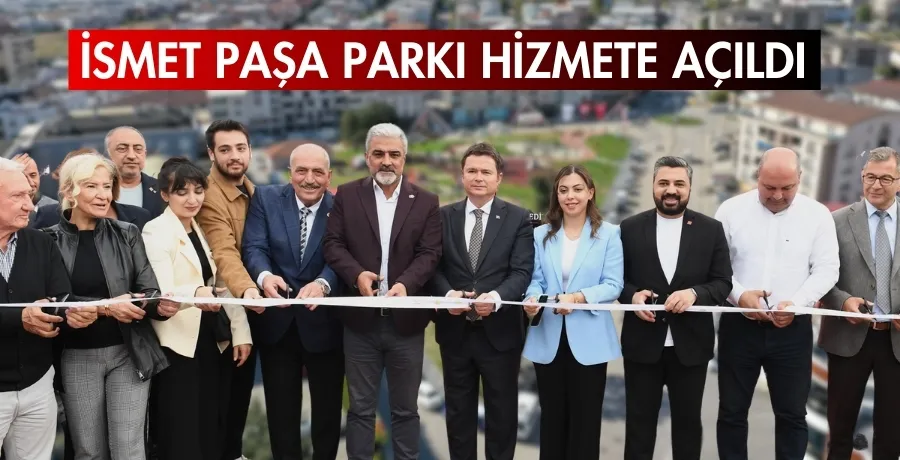 İsmet Paşa Parkı hizmete açıldı