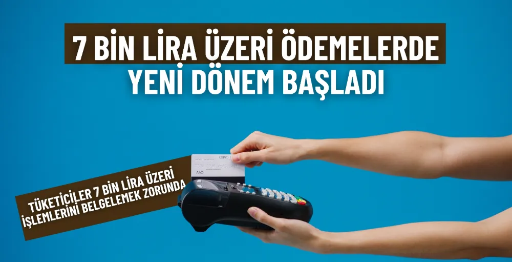 7 bin lira üzeri ödemelerde yeni dönem başladı