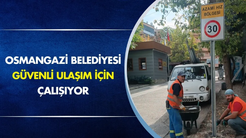 Osmangazi Belediyesi güvenli ulaşım için çalışıyor