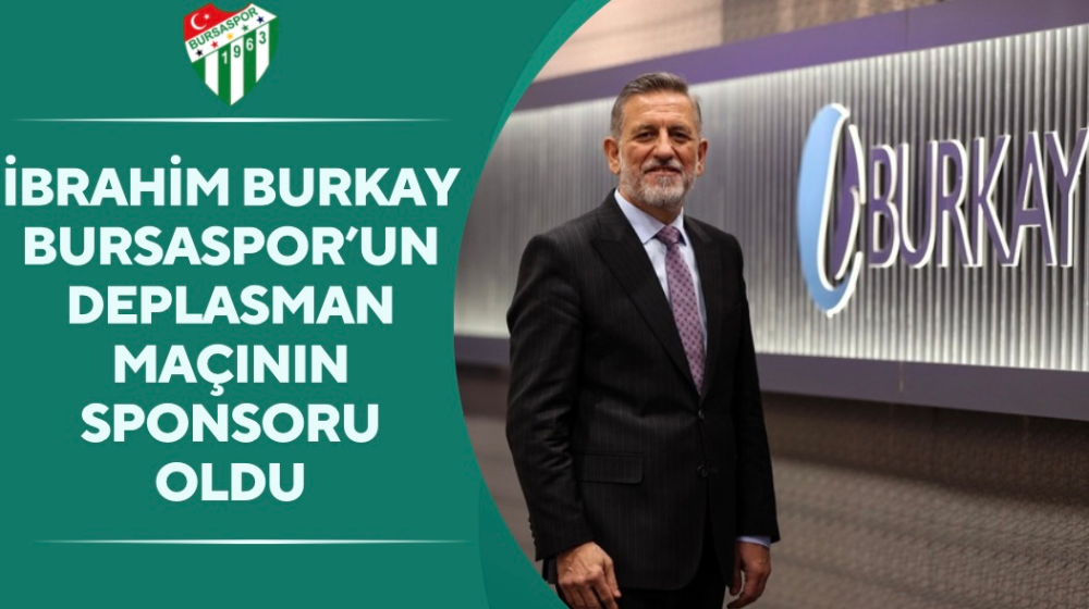 BTSO Başkanı Burkay, Bursaspor’un deplasman maçının sponsoru oldu